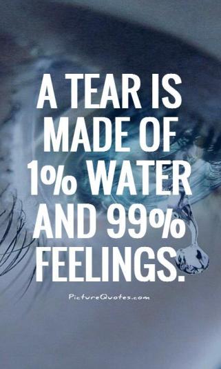 a-tear-is-made-of-1-percent-water-and-99-percent-feelings-quote-2